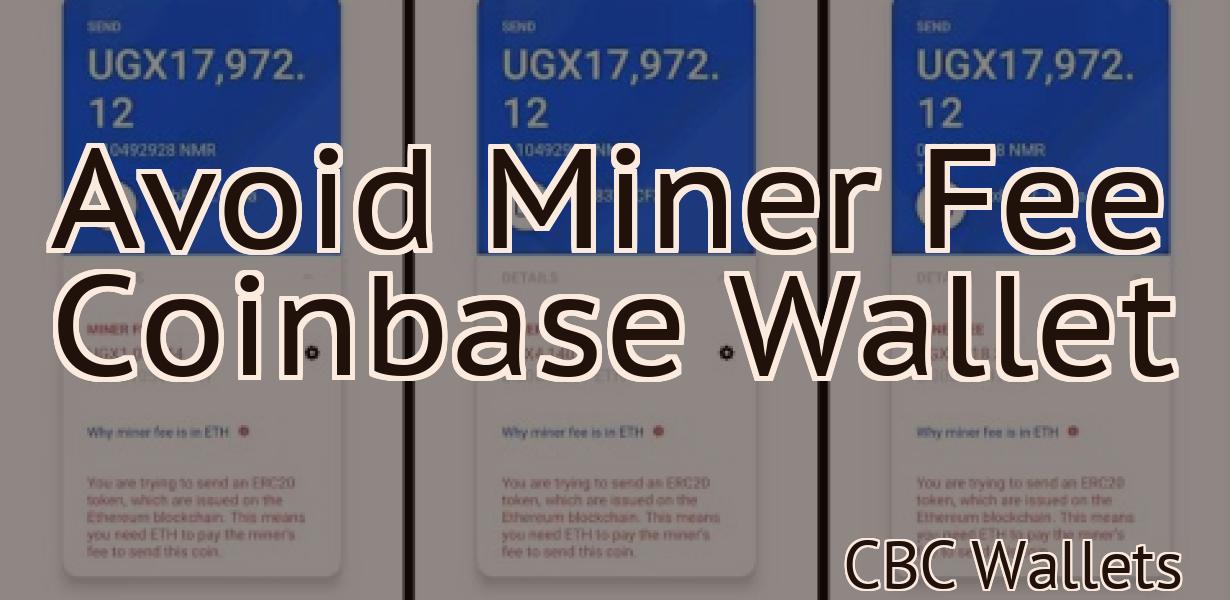 Avoid Miner Fee Coinbase Wallet
