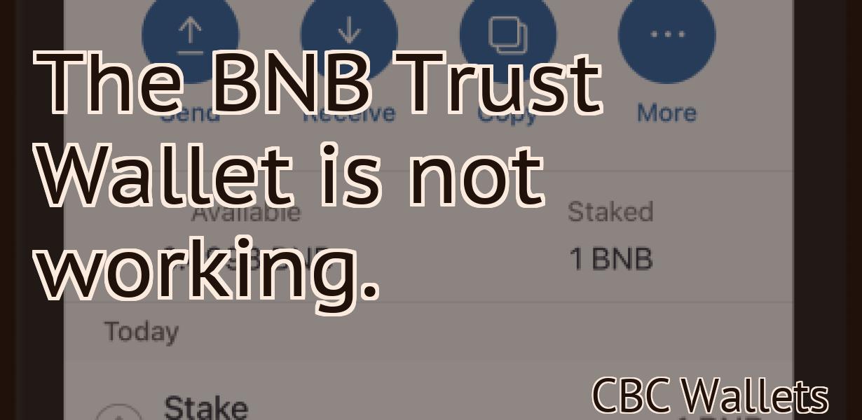 The BNB Trust Wallet is not working.