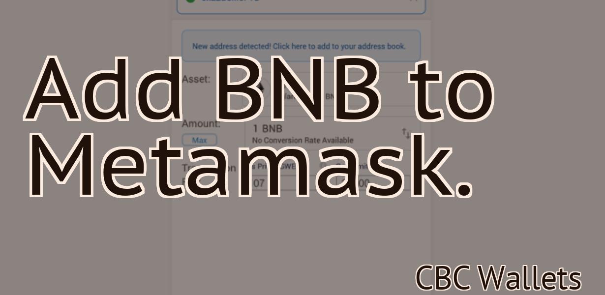 Add BNB to Metamask.