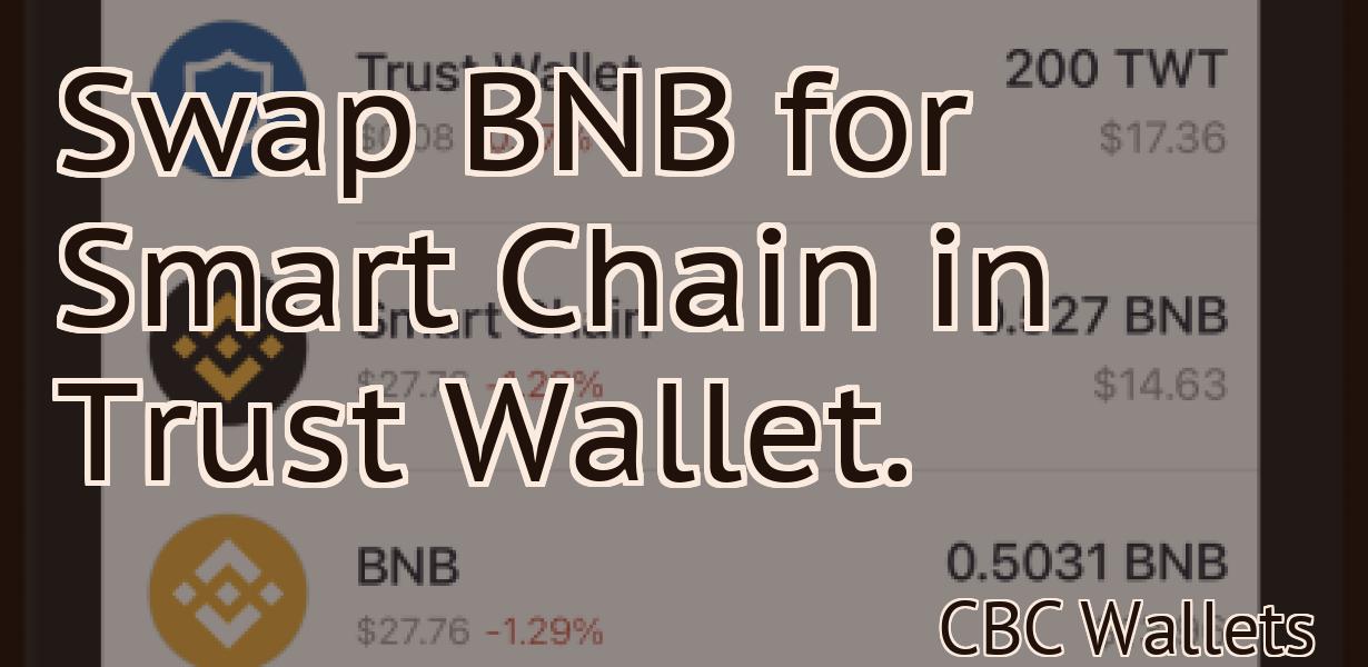 Swap BNB for Smart Chain in Trust Wallet.