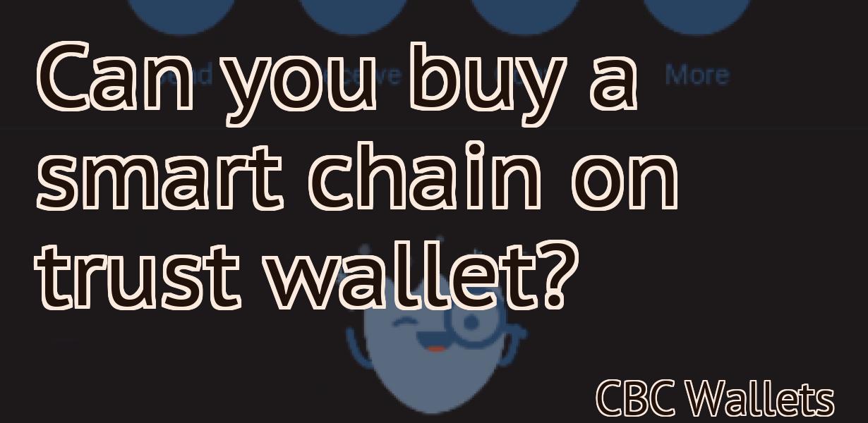 Can you buy a smart chain on trust wallet?