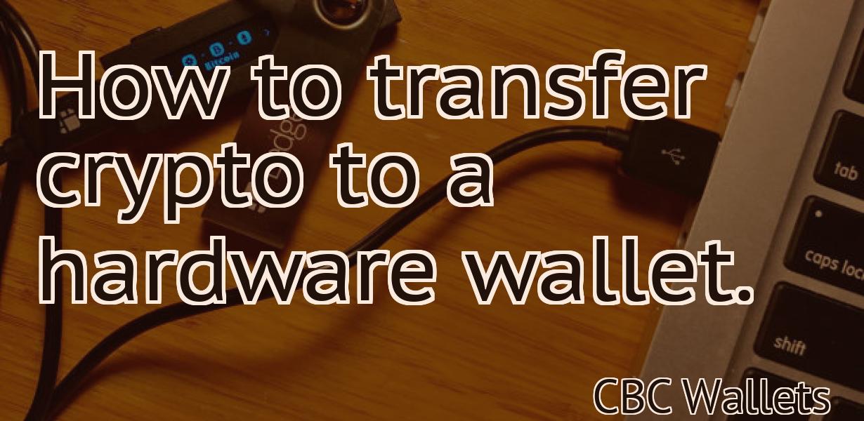 How to transfer crypto to a hardware wallet.