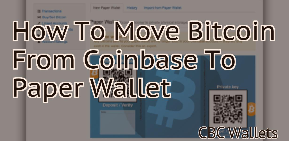 How To Move Bitcoin From Coinbase To Paper Wallet