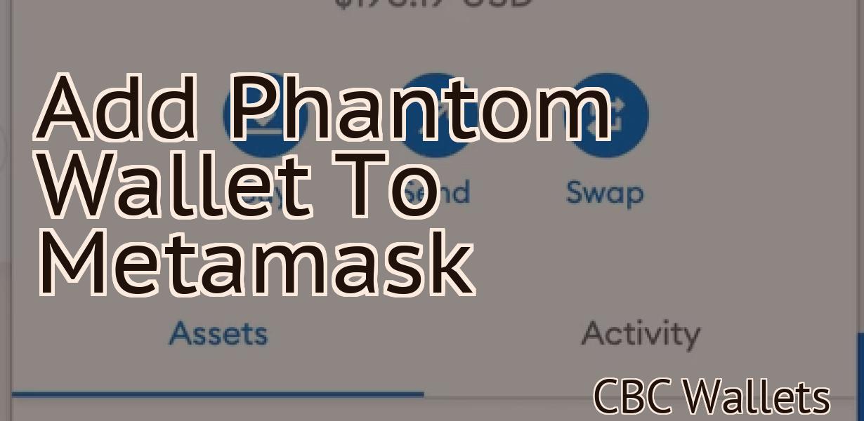 Add Phantom Wallet To Metamask