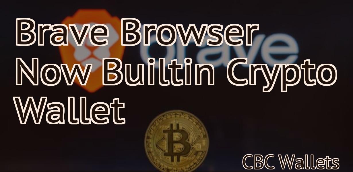 Brave Browser Now Builtin Crypto Wallet