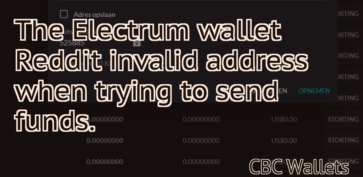 The Electrum wallet Reddit invalid address when trying to send funds.