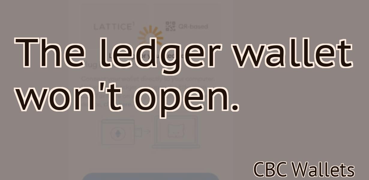 The ledger wallet won't open.