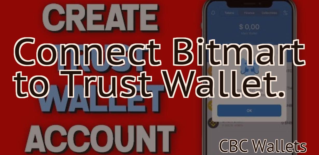 Connect Bitmart to Trust Wallet.