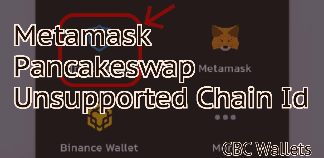 Metamask Pancakeswap Unsupported Chain Id