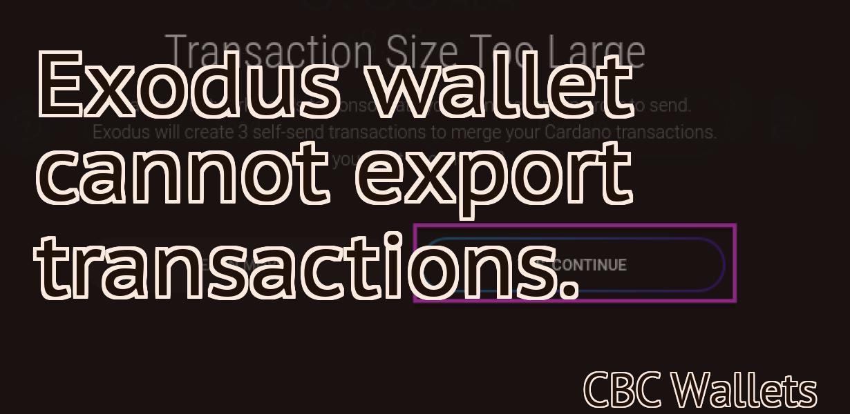 Exodus wallet cannot export transactions.