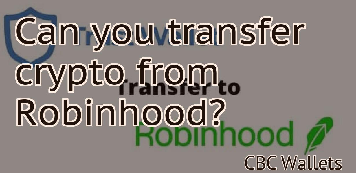 Can you transfer crypto from Robinhood?