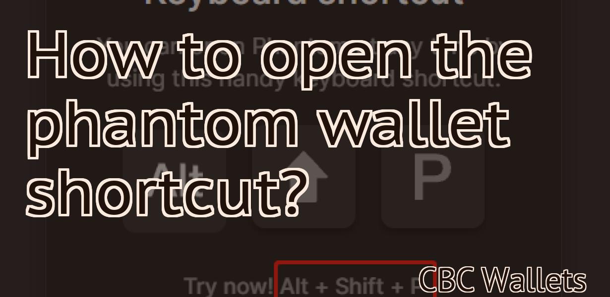 How to open the phantom wallet shortcut?
