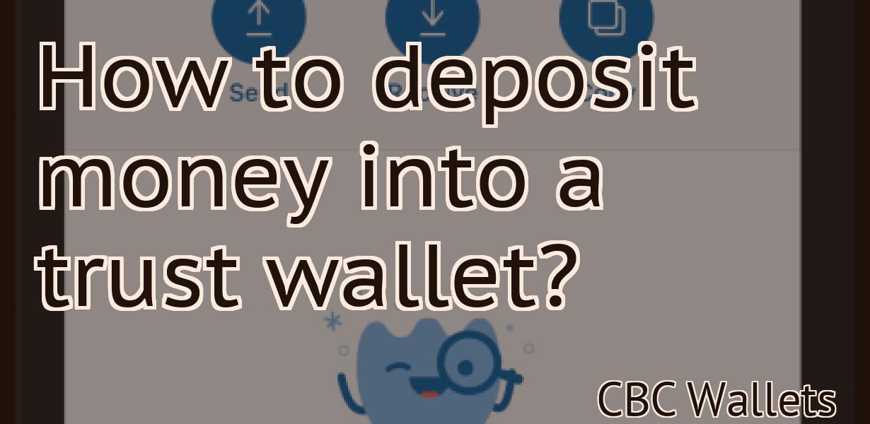 How to deposit money into a trust wallet?