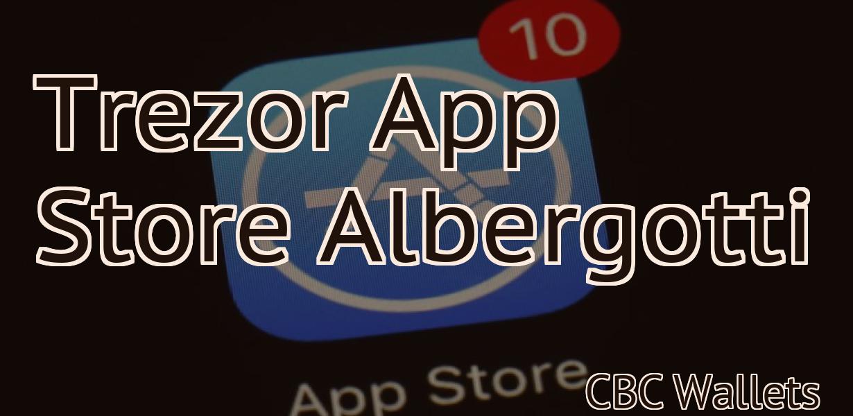 Trezor App Store Albergotti