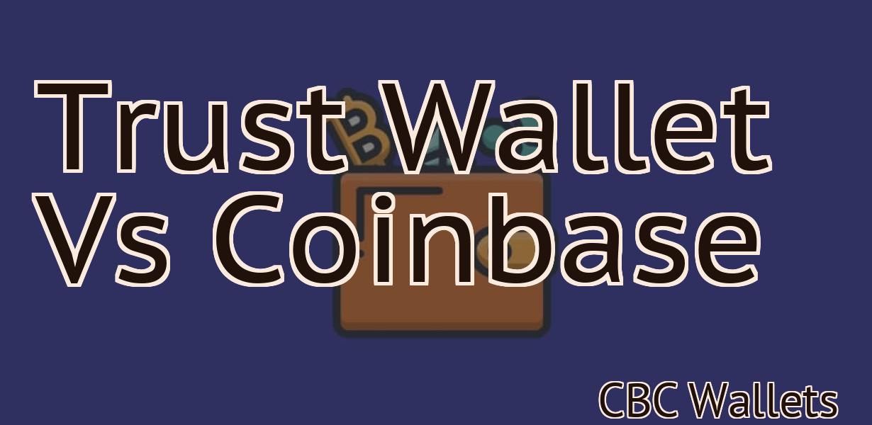 Trust Wallet Vs Coinbase