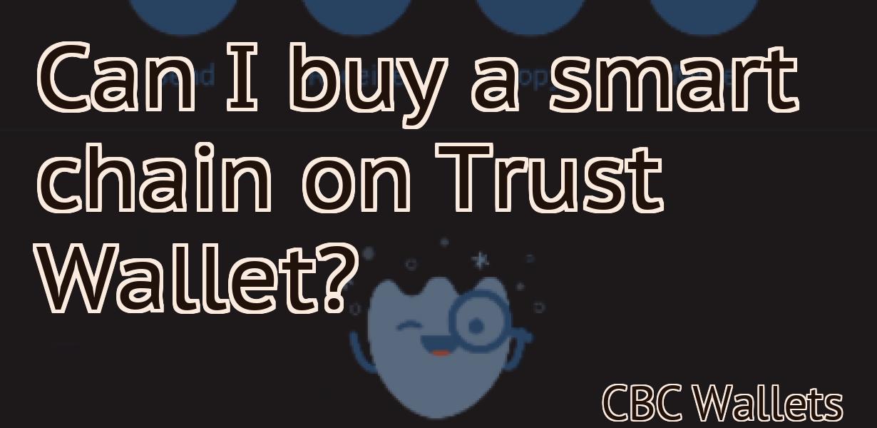 Can I buy a smart chain on Trust Wallet?