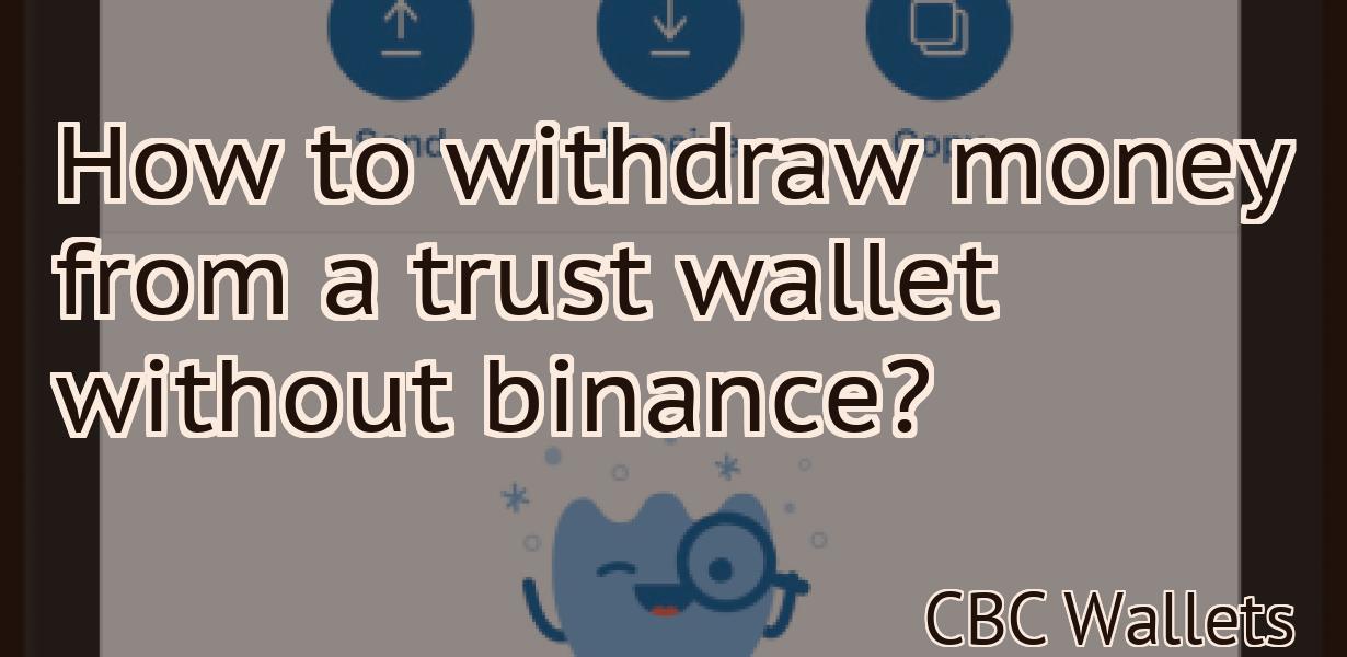 How to withdraw money from a trust wallet without binance?