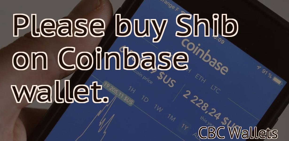 Please buy Shib on Coinbase wallet.