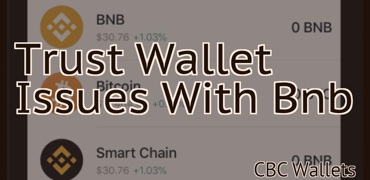 Trust Wallet Issues With Bnb