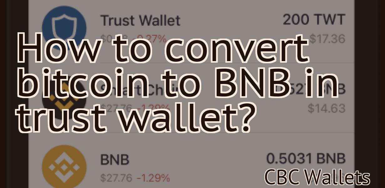 How to convert bitcoin to BNB in trust wallet?