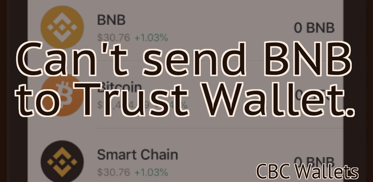 Can't send BNB to Trust Wallet.