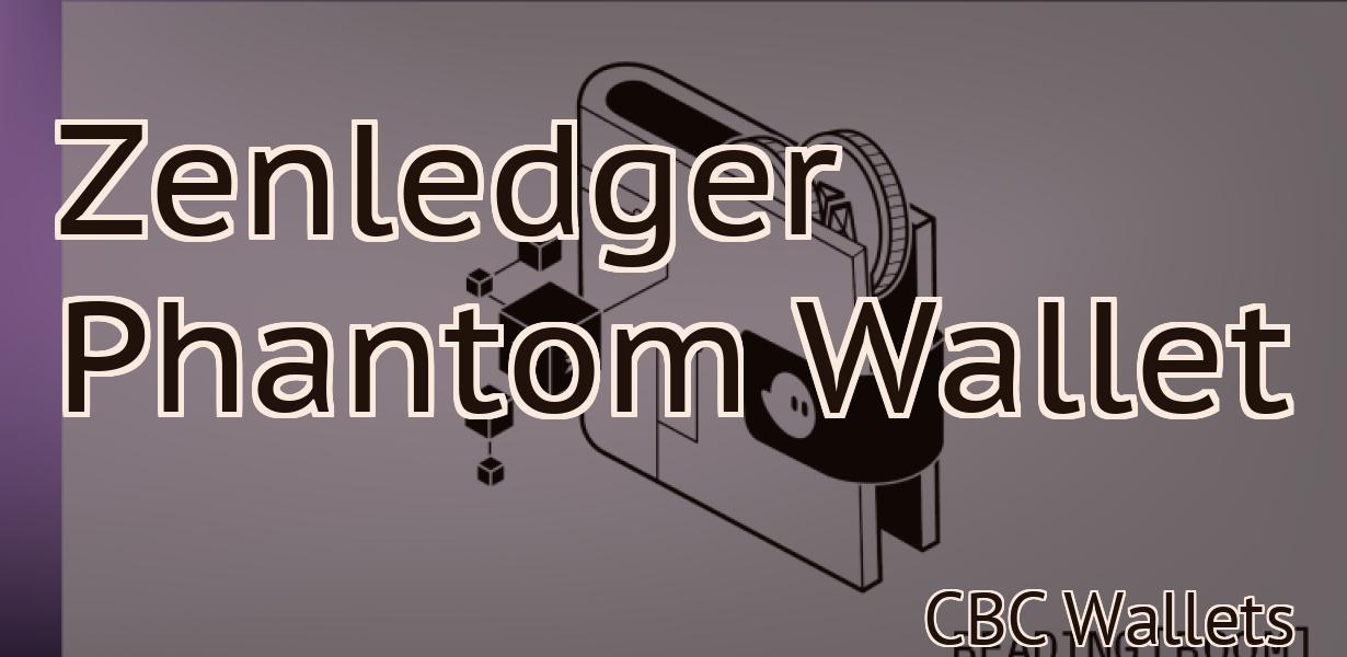 Zenledger Phantom Wallet