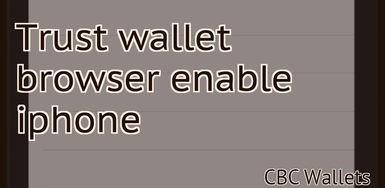 Trust wallet browser enable iphone