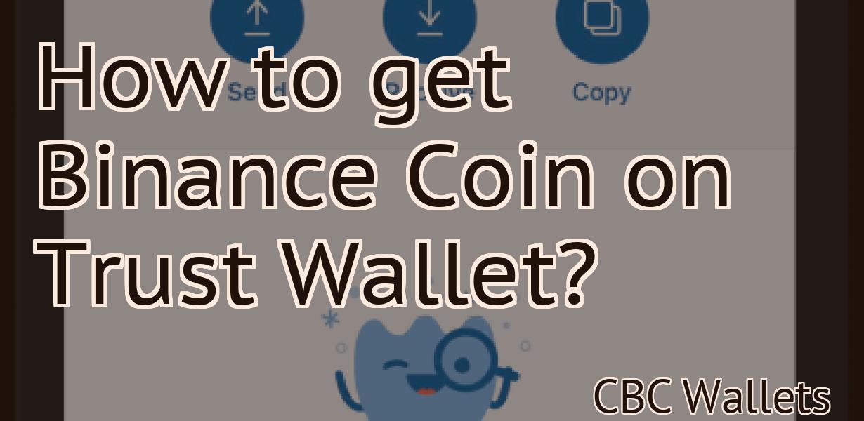 How to get Binance Coin on Trust Wallet?