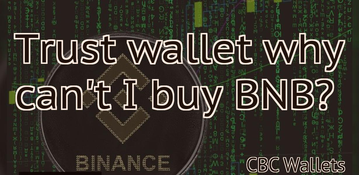 Trust wallet why can't I buy BNB?