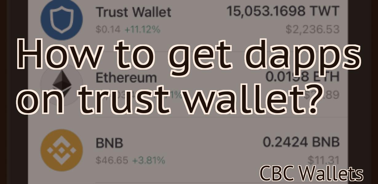 How to get dapps on trust wallet?