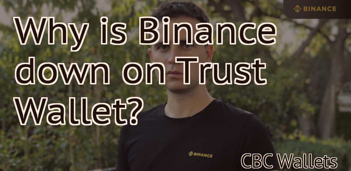 Why is Binance down on Trust Wallet?
