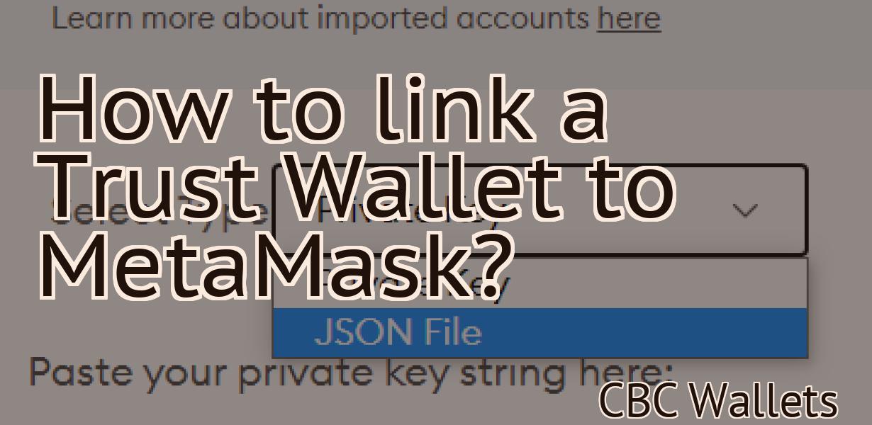 How to link a Trust Wallet to MetaMask?