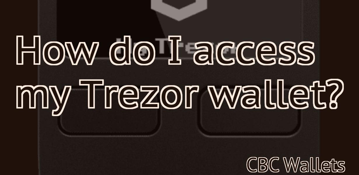 How do I access my Trezor wallet?