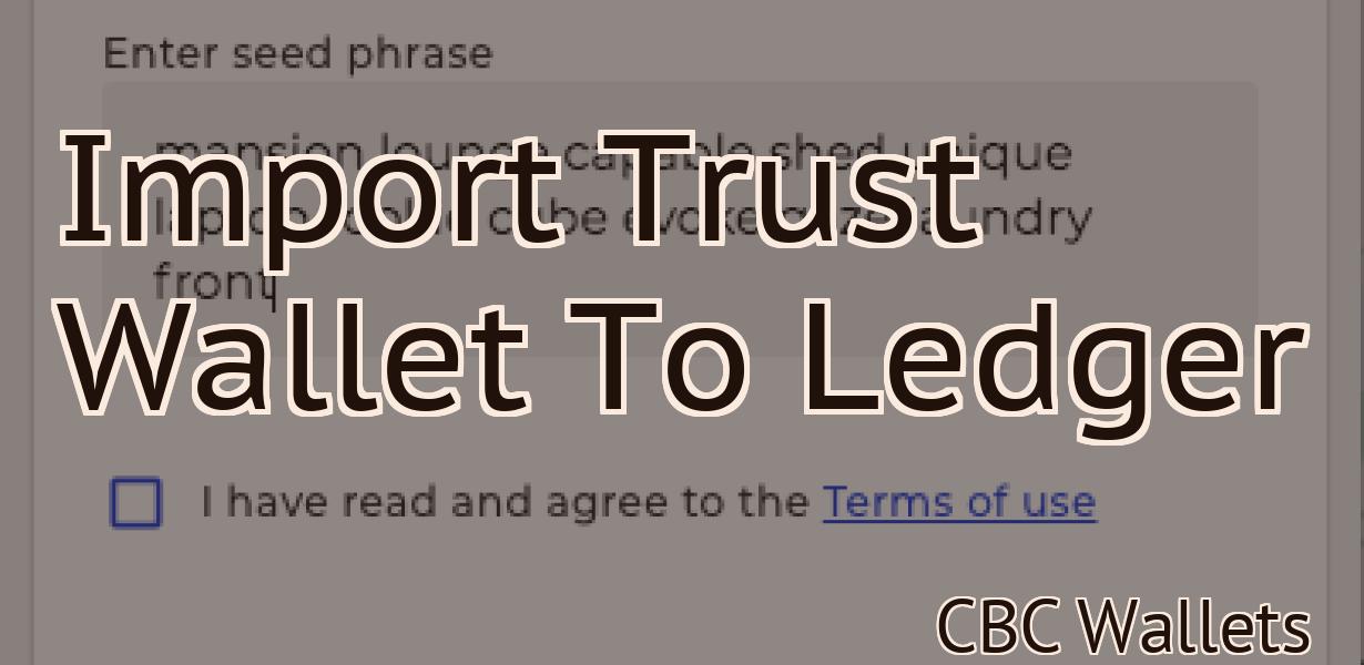 Import Trust Wallet To Ledger