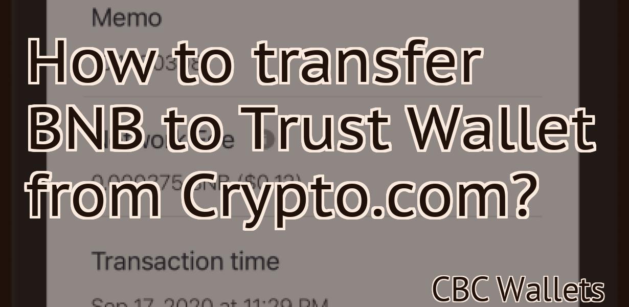 How to transfer BNB to Trust Wallet from Crypto.com?