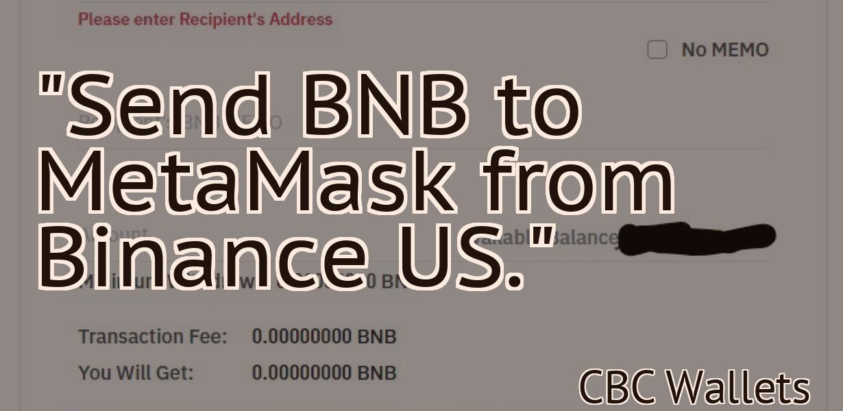 "Send BNB to MetaMask from Binance US."