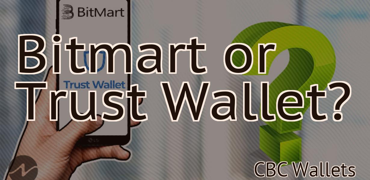 Bitmart or Trust Wallet?