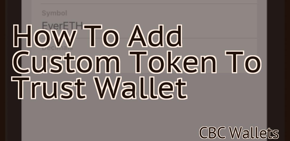 How To Add Custom Token To Trust Wallet