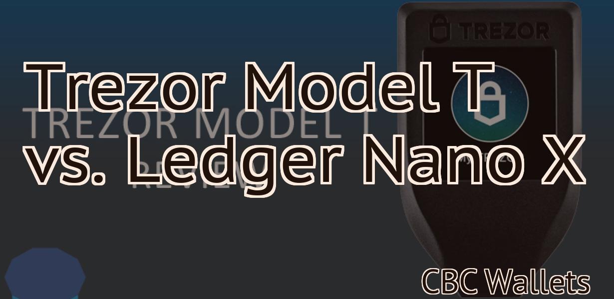 Trezor Model T vs. Ledger Nano X