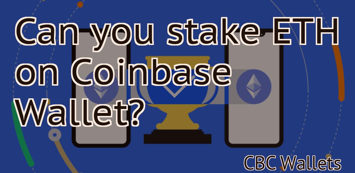 Can you stake ETH on Coinbase Wallet?