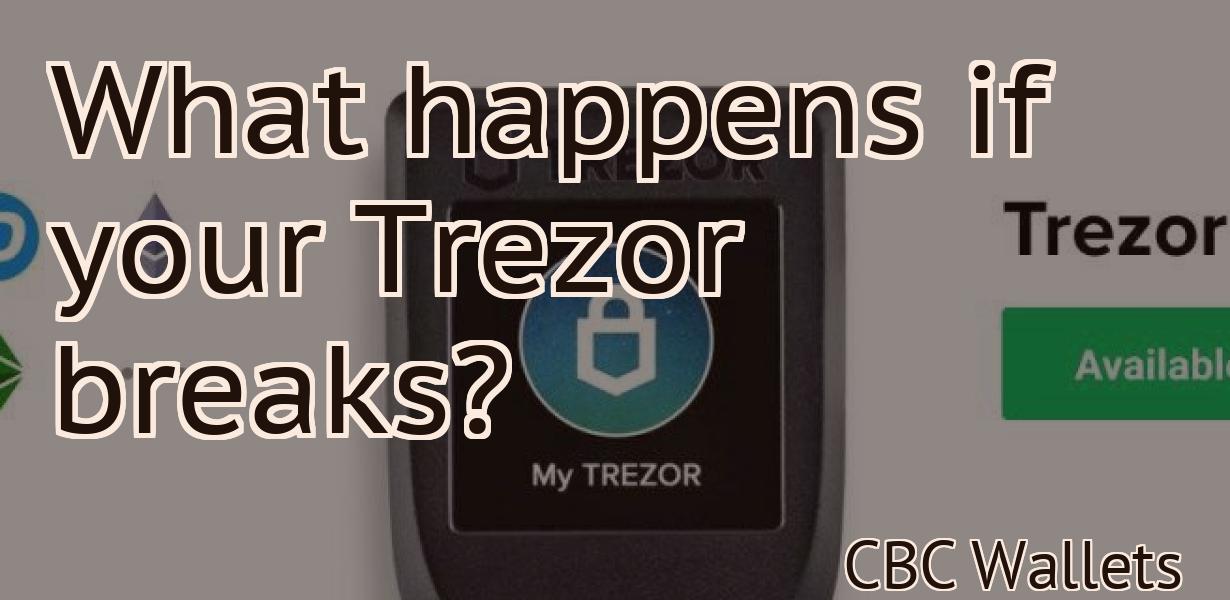 What happens if your Trezor breaks?