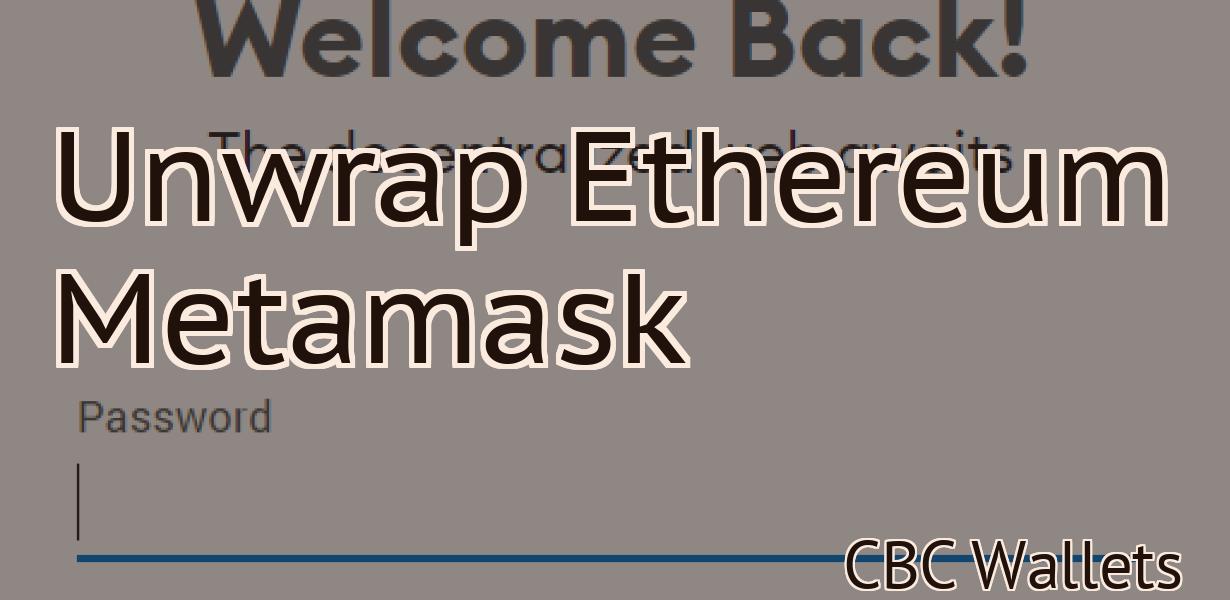 Unwrap Ethereum Metamask