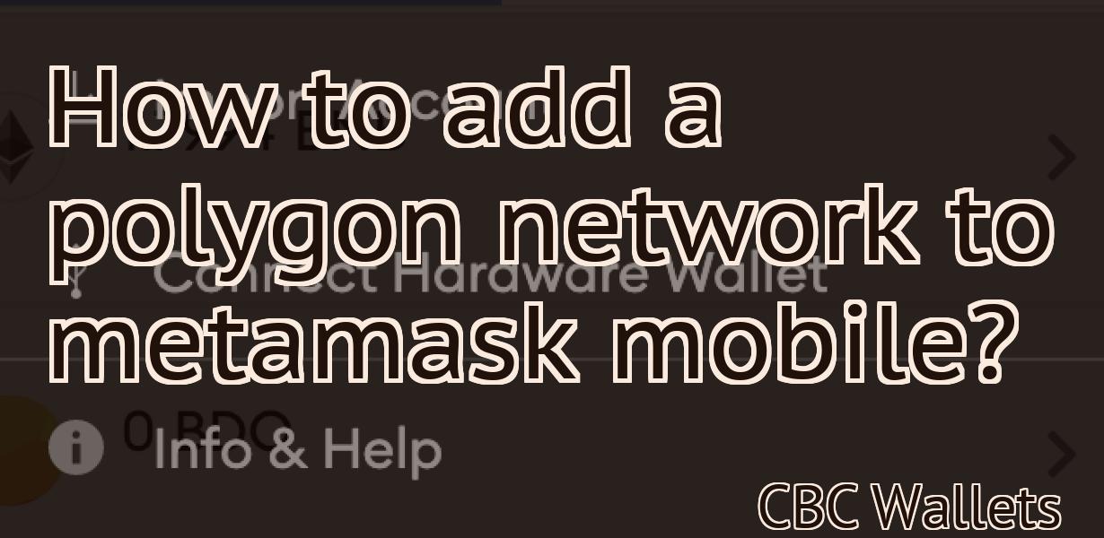 How to add a polygon network to metamask mobile?
