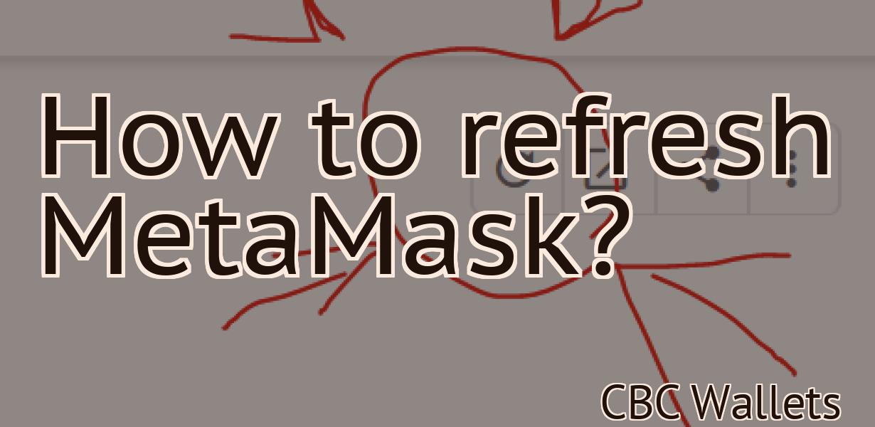 How to refresh MetaMask?