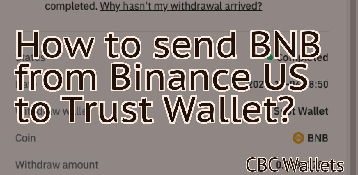 How to send BNB from Binance US to Trust Wallet?