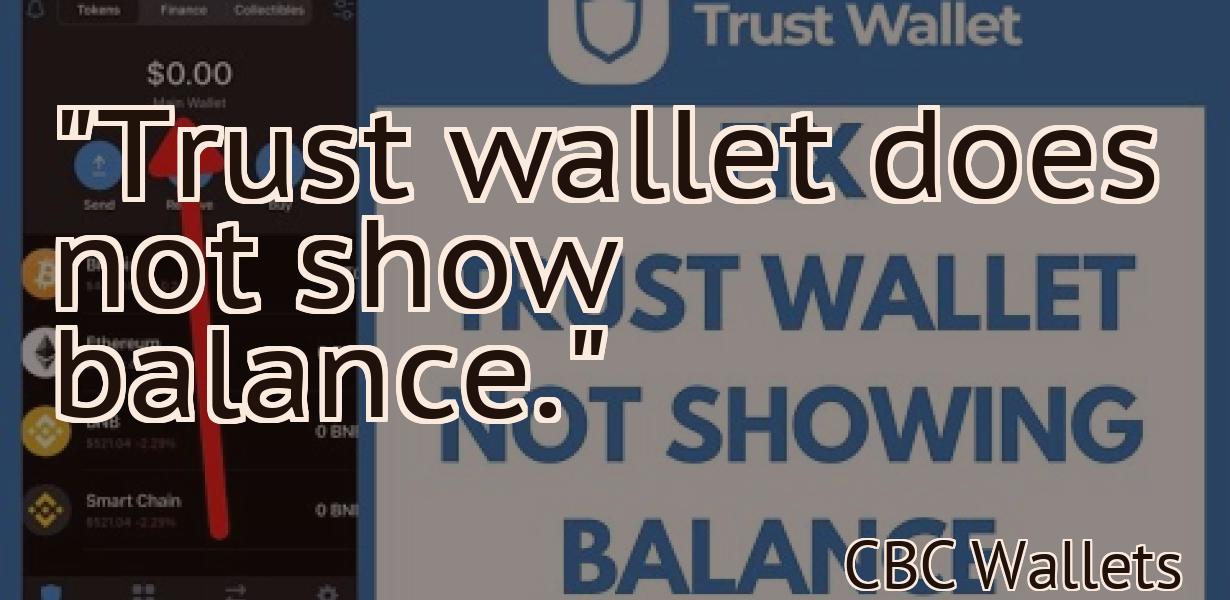 "Trust wallet does not show balance."