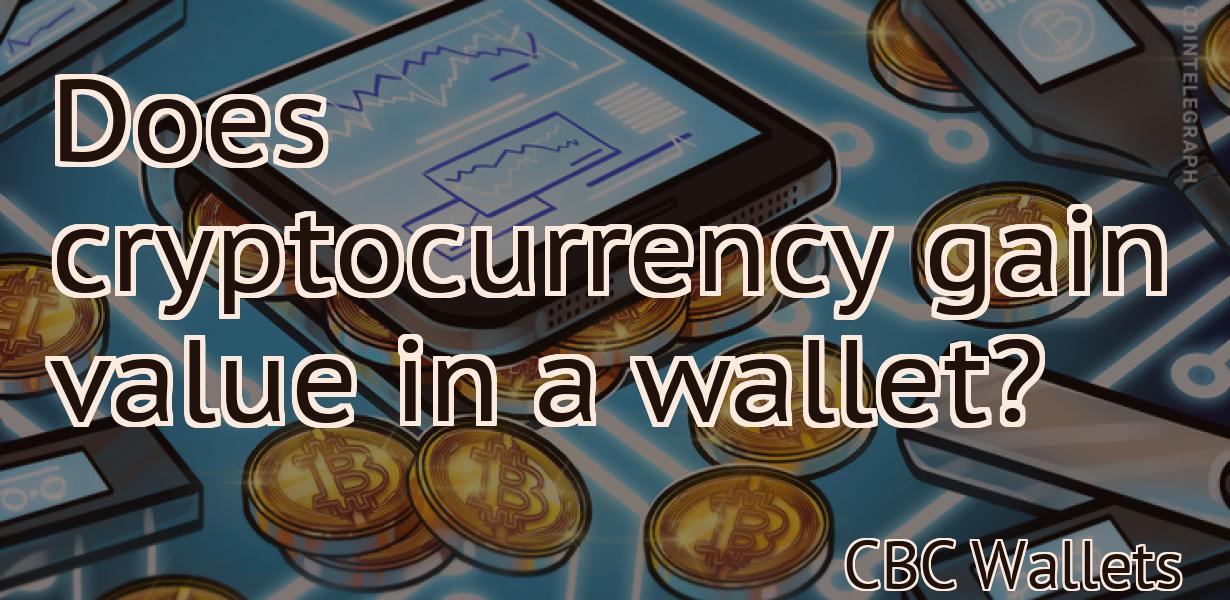 Does cryptocurrency gain value in a wallet?