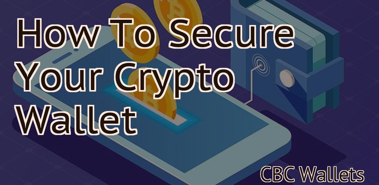 How To Secure Your Crypto Wallet