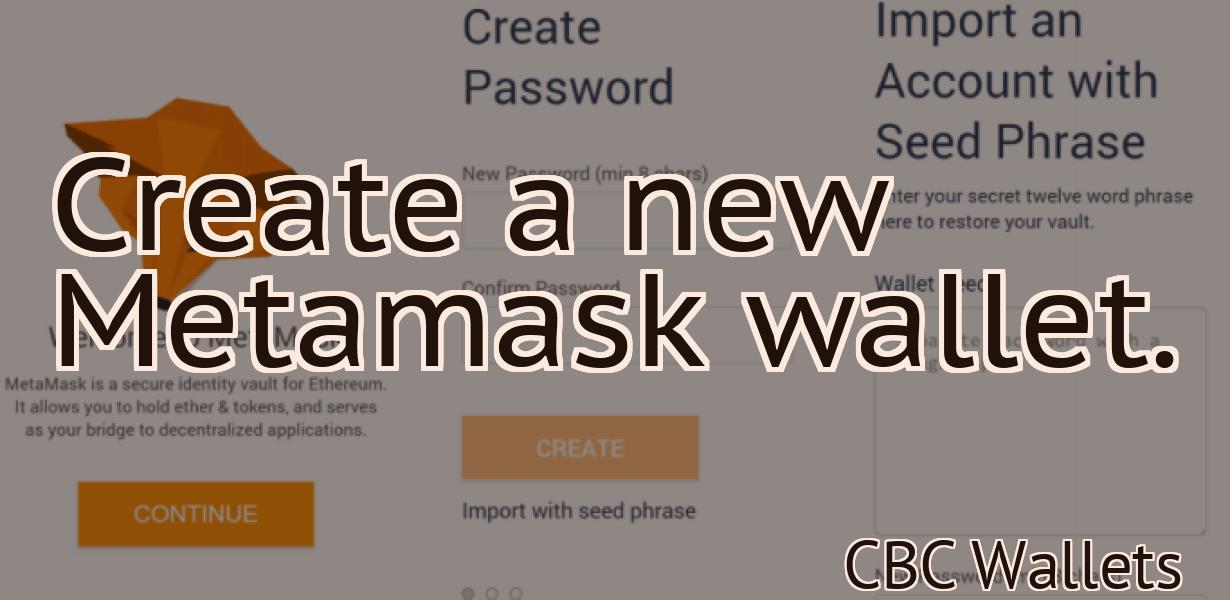 Create a new Metamask wallet.