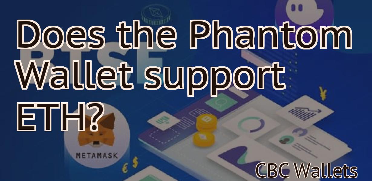 Does the Phantom Wallet support ETH?